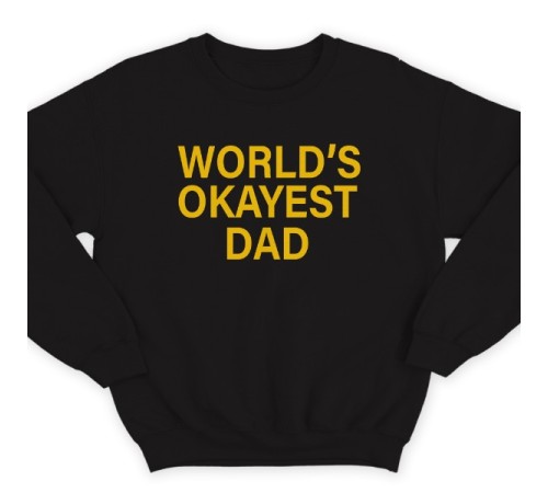 Свитшот в подарок для папы с надписью "World's okayest dad" ("Самый нормальный папа в мире")