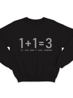 Прикольный свитшот с надписью "1+1=3 if you don't use condom" ("1+1=3 если не используешь презерватив")