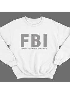 Прикольный свитшот с надписью "FBI Female Body Inspector" ("Инспектор женского тела")
