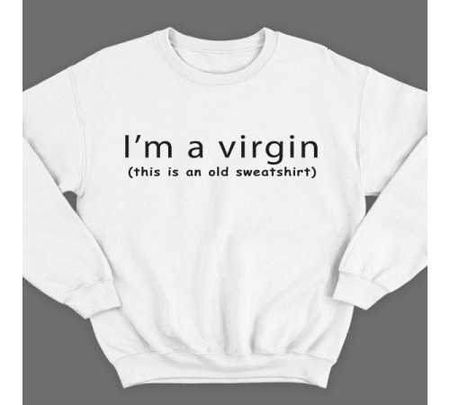 Прикольный свитшот с надписью "I'm a virgin (this is old sweatshirt)" ("Я девственник\ца (это старый свитшот)")
