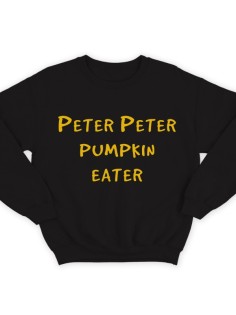 Прикольный свитшот с надписью "Peter Peter pumpkin eater" ("Питер Питер тыквоед")