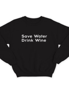 Прикольный свитшот с надписью "Save water drink wine" ("Сохрани воду - пей вино")