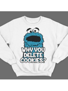 Прикольный свитшот с надписью "Why you delete cookies?" ("Почему ты удаляешь кукис\печенье?")
