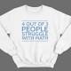 Прикольный свитшот надписью "4 out of 3 people struggle with math"