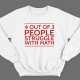 Прикольный свитшот надписью "4 out of 3 people struggle with math"