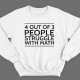 Прикольный свитшот надписью "4 out of 3 people struggle with math"