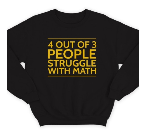 Прикольный свитшот надписью "4 out of 3 people struggle with math"