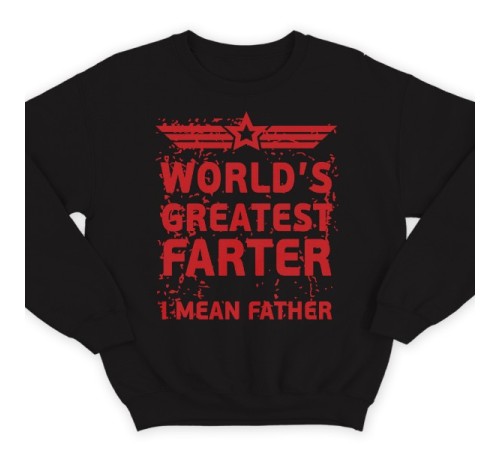 Прикольный свитшот с надписью "World's greatest farter. I mean father"