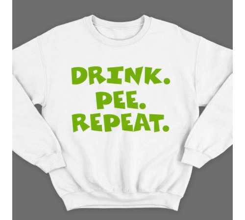 Прикольный свитшот с надписью  "Drink. Pee. Repeat"