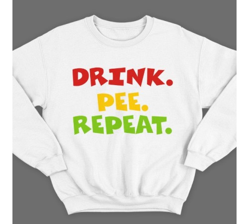 Прикольный свитшот с надписью  "Drink. Pee. Repeat"