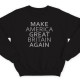 Прикольный свитшот с надписью "Make America Great Britain Again" ("Сделай Америку Великой Британией снова")