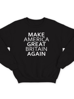Прикольный свитшот с надписью "Make America Great Britain Again" ("Сделай Америку Великой Британией снова")