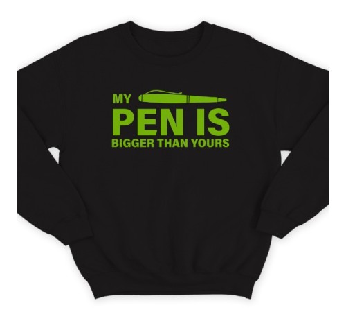 Прикольный свитшот с надписью "My pen is bigger than yours" ("Моя ручка больше твоей")