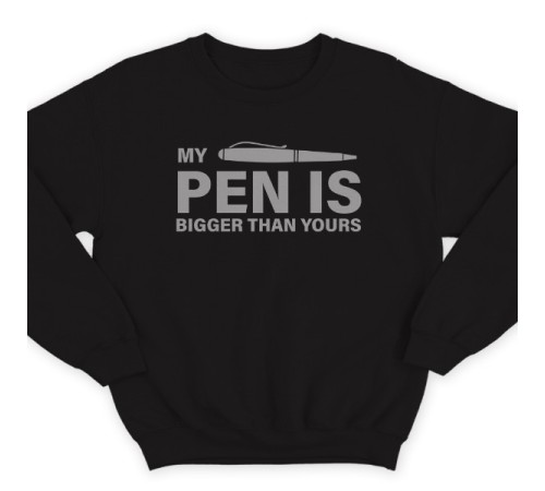 Прикольный свитшот с надписью "My pen is bigger than yours" ("Моя ручка больше твоей")
