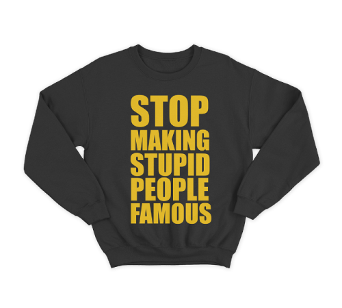 Прикольный свитшот с принтом "Stop making stupid people famous"