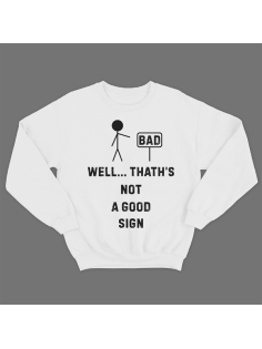 Прикольный свитшот с принтом "Well.. That's not a good sign"