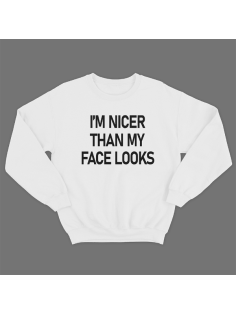 Прикольный свитшот с принтом "I'm nicer than my face looks"