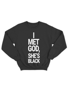 Прикольный свитшот с принтом "I met god, she's black"