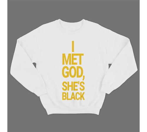 Прикольный свитшот с принтом "I met god, she's black"