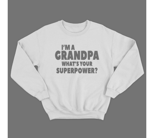 Cвитшот в подарок для дедушки с принтом "I'm a grandpa what's your superpower"