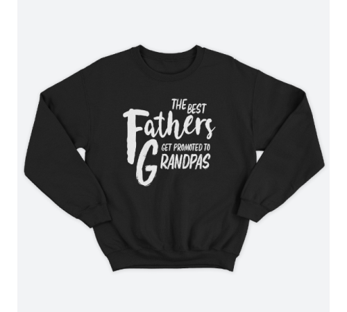 Cвитшот в подарок для дедушки с принтом "The best fathers get promoted to grandpas"