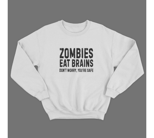 Прикольный свитшот с принтом "Zombies eat brains. Don't worry, you are safe"