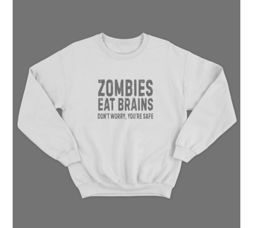 Прикольный свитшот с принтом "Zombies eat brains. Don't worry, you are safe"