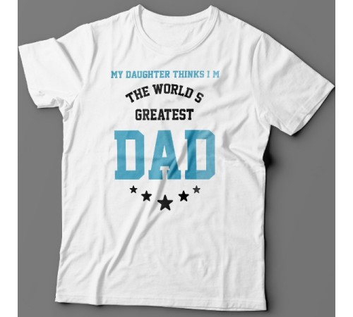 Футболка в подарок для папы с надписью "My daughter thinks i'm the world's greatest DAD"