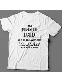Футболка в подарок для папы с надписью "I'm a proud dad of a super awesome daughter (...yes she bought me this shirt)'"