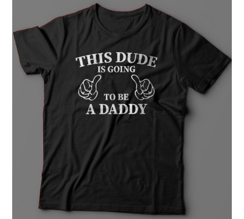 Футболка в подарок для папы с надписью "This dude is going to be a daddy" ("Этот парень скоро будет папочкой")