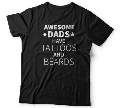 Футболка в подарок для папы с надписью "Awesome dads have tattoos and beards"