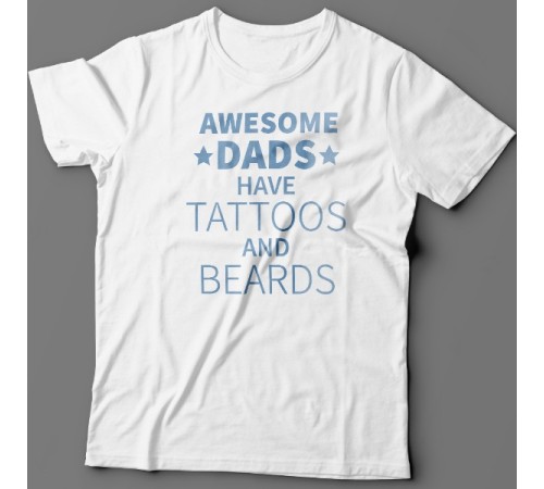 Футболка в подарок для папы с надписью "Awesome dads have tattoos and beards"