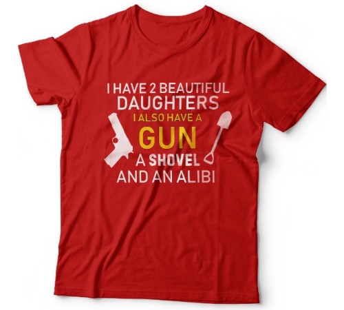 Футболка в подарок для папы с надписью "I have 2 beautiful daughters. I also have a gun, a shovel and an alibi"