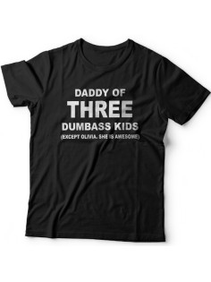 Футболка в подарок для папы с надписью "Daddy of three dumbass kids (Except Olivia. She is awesome)"