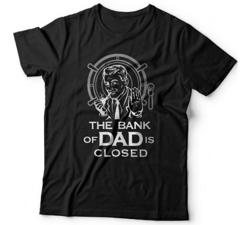 Футболка в подарок для папы с надписью "The bank of Dad is closed" ("Банк имени отца закрыт")