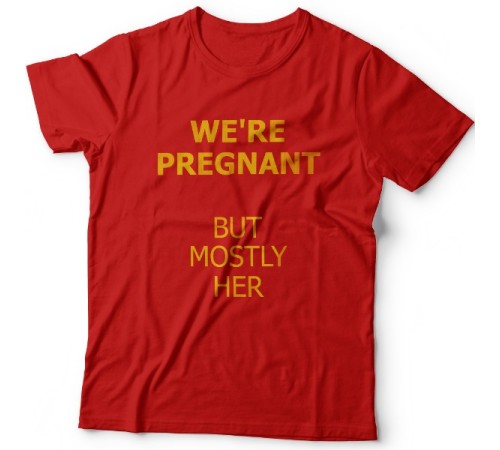 Футболка в подарок для папы с надписью "We are pregnant (But mostly her)" ("Мы беременны (Но она больше)")
