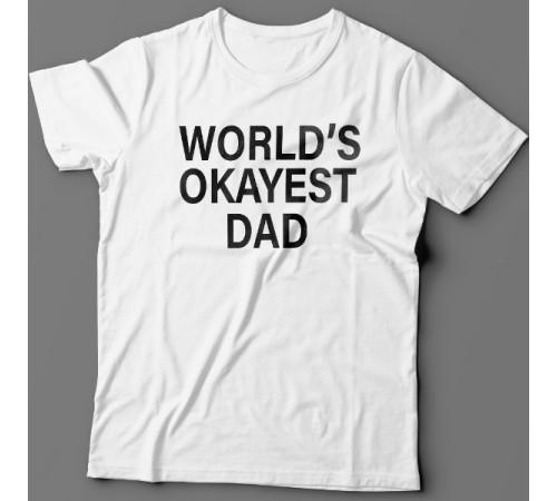 Футболка в подарок для папы с надписью "World's okayest dad" ("Самый нормальный папа в мире")