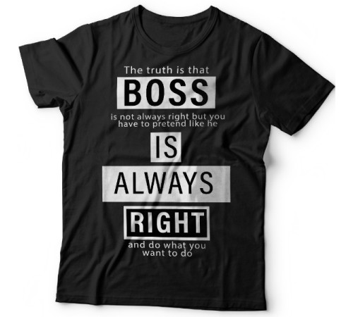 Прикольные футболки с надписью "Boss is always right" ("Босс всегда прав")
