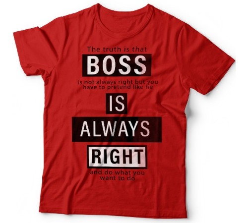 Прикольные футболки с надписью "Boss is always right" ("Босс всегда прав")