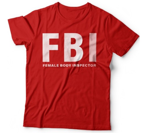 Прикольные футболки с надписью "FBI Female Body Inspector" ("Инспектор женского тела")
