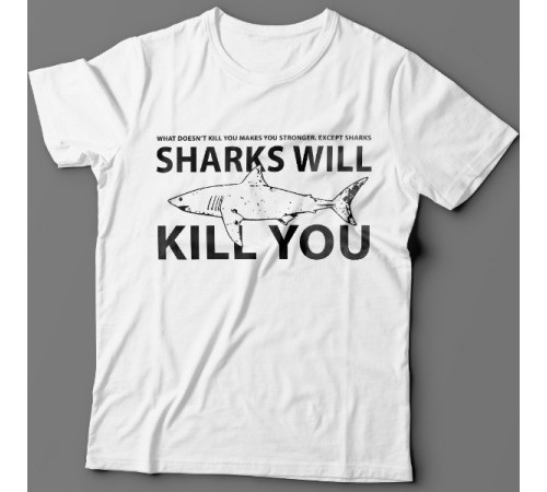 Прикольные футболки с надписью  "Sharks will kill you" ("Акула убьет тебя")