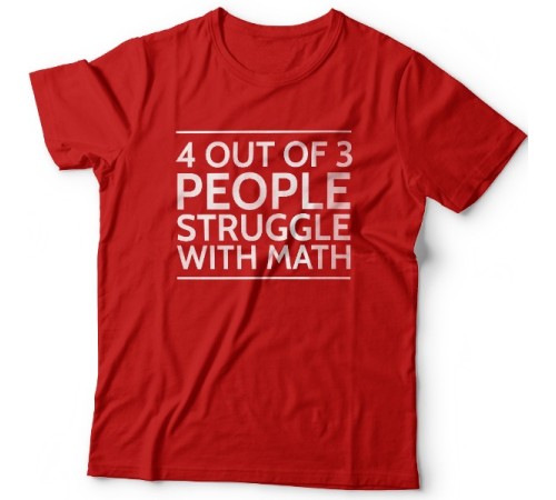 Прикольная футболка с надписью "4 out of 3 people struggle with math"