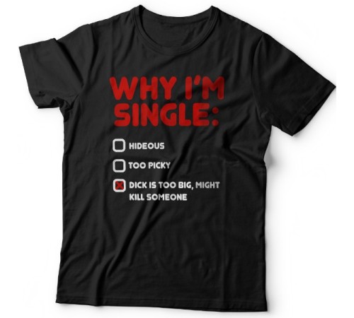 Футболка с прикольной надписью "Why i'm single?" ("Почему я одинок?")