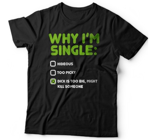 Футболка с прикольной надписью "Why i'm single?" ("Почему я одинок?")