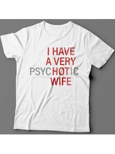 Футболка с прикольной надписью "I HAVE A VERY (psy)HOT(ic) WIFE" ("У меня самая красивая (нервная) жена")")