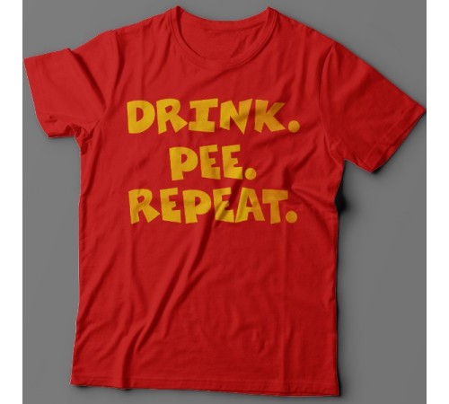Прикольная футболка с надписью "Drink. Pee. Repeat" ("Пей. Отливай. Повторяй")