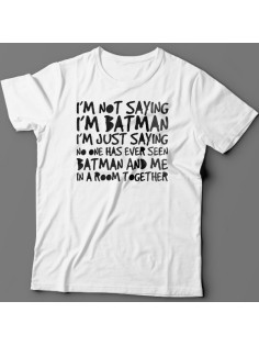 Футболка с прикольной надписью "I'm not saying i'm Batman..." ("Я не утверждаю что я Бэтмэн")