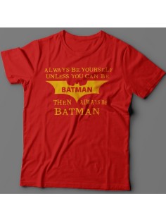Прикольная футболка с надписью "Always be yourself unless you can be batman..." ("Всегда будь собой если ты не Бэтмэн...")