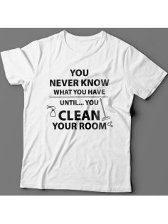 Прикольная футболка с надписью "You never know what you have until you clean your room"