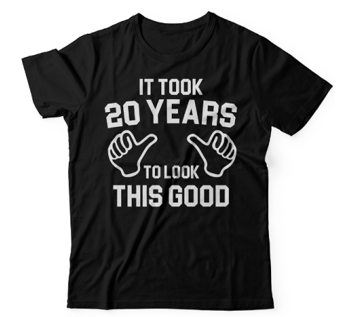 Прикольная футболка с надписью "It took 20 years to look this good"